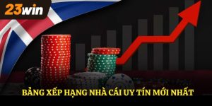 Bảng xếp hạng nhà cái uy tín mới nhất