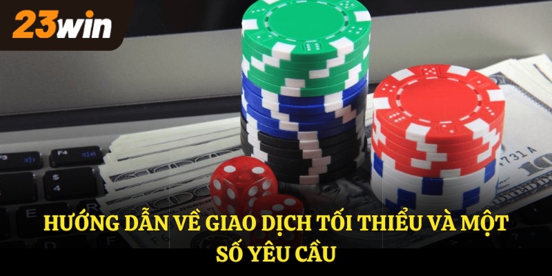 Hướng dẫn về Giao dịch tối thiểu và một số yêu cầu